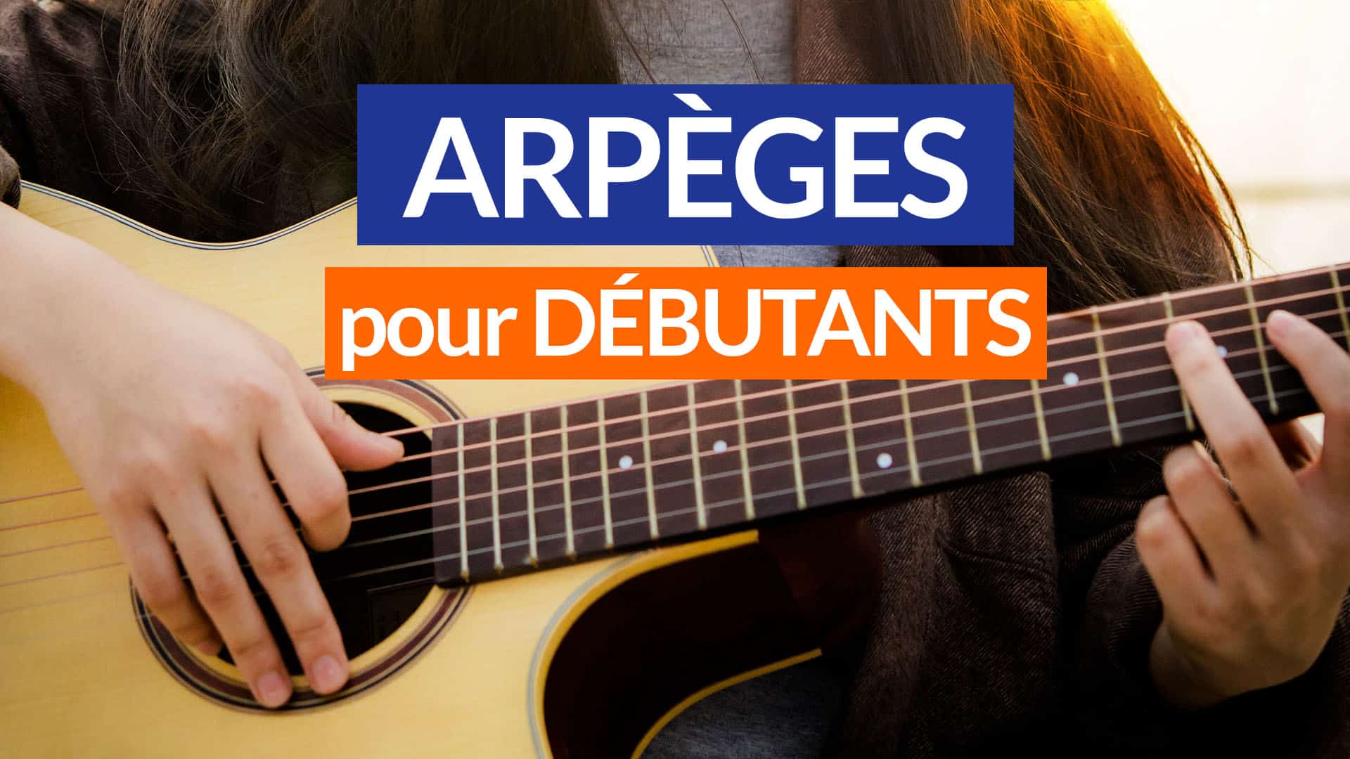 Jouer des ARPÈGES à la guitare (aux doigts et au médiator)