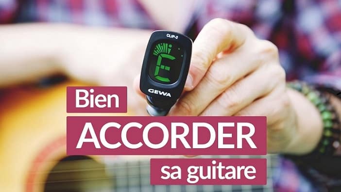 Accorder sa guitare facilement avec un accordeur - Bien faire sonner sa guitare