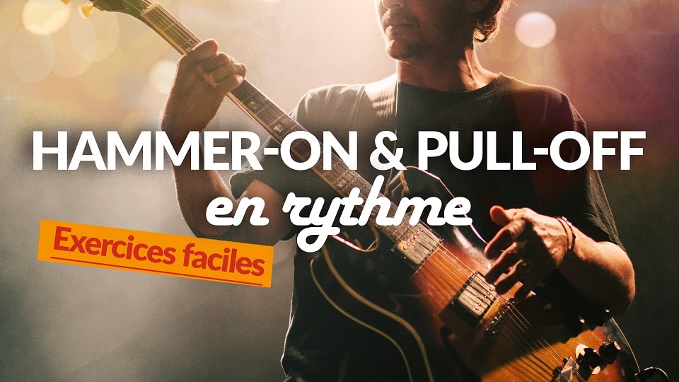 Jouer de plus beaux accords de guitare en rythme avec Hammer et Pull-off